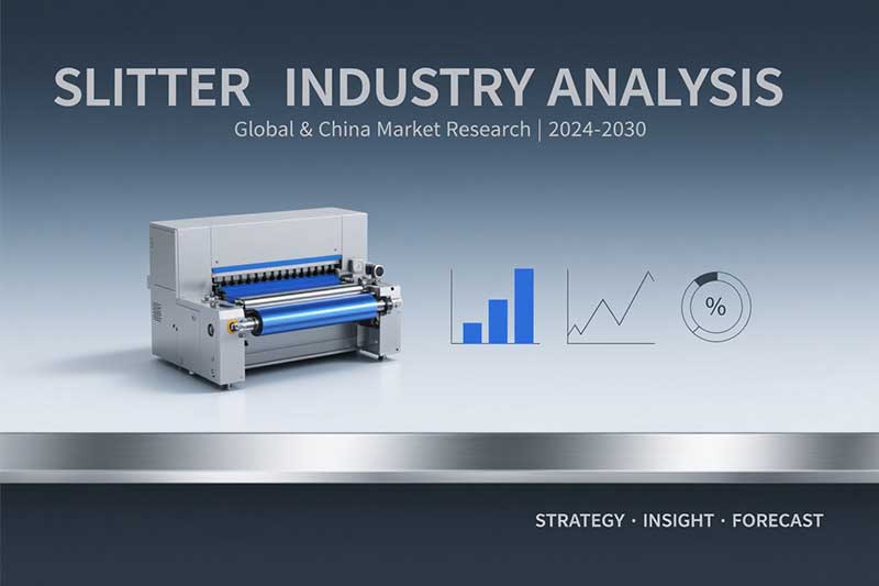 Global and China Slitting Machine Industry In-depth Research and Investment Strategic Planning Analysis Report (2024-2030)